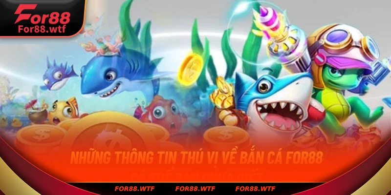 Khám phá tổng quan về sảnh game bắn cá For88