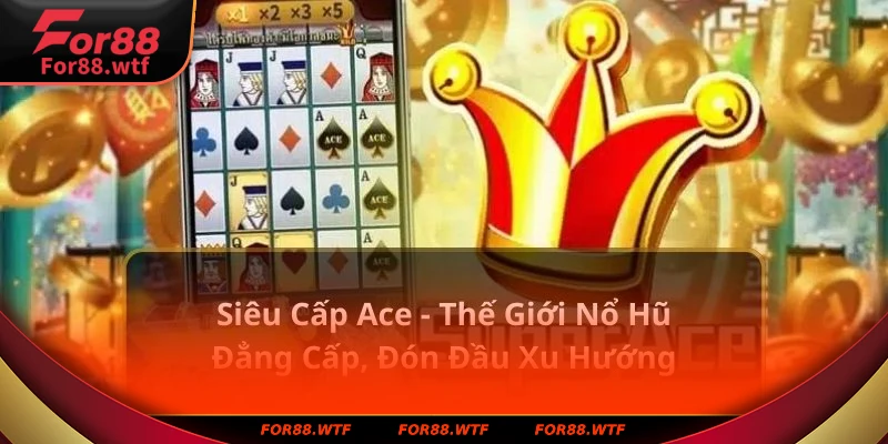 Nổ hũ siêu cấp ACE